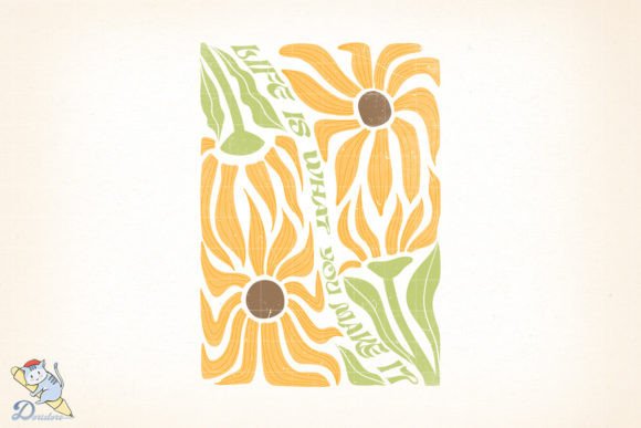 Boho Floral Life is What You Make It