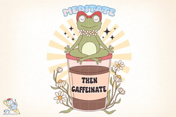 Mental Health Meditate then Caffeinate Art